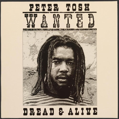 Peter Tosh: Wanted Dread And Alive