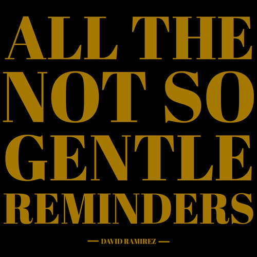 David Ramirez: All The Not So Gentle Reminders