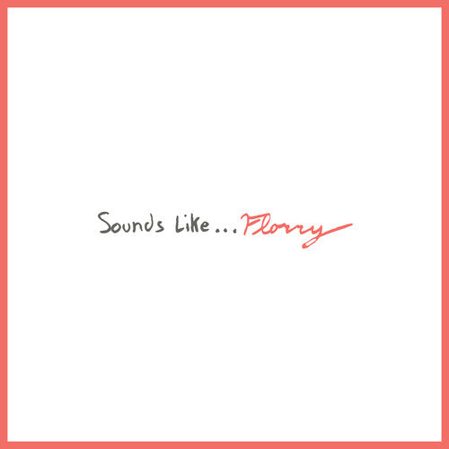 Florry: Sounds Like...