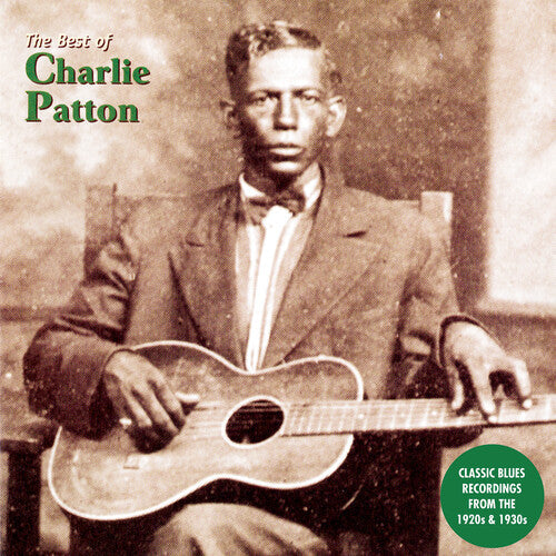 Charlie Patton: The Best of Charlie Patton