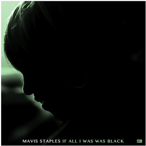 Mavis Staples: If All I Was Was Black
