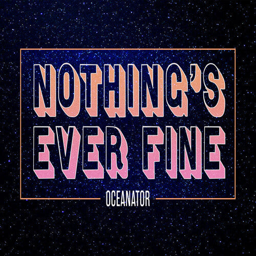 Oceanator: Nothing's Ever Fine (Pink)