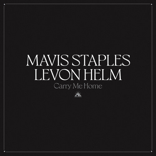 Mavis Staples & Levon Helm: Carry Me Home
