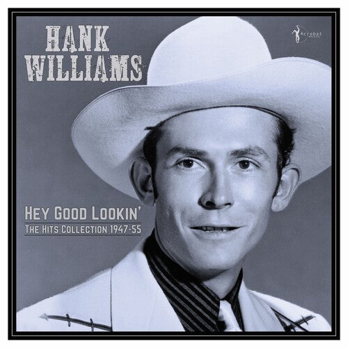Hank Williams: Hey Good Lookin': The Hits 1949-53