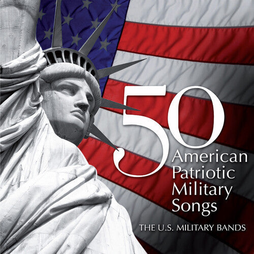 U.S. Military Bands: 50 American Patriotic Military Songs / Various