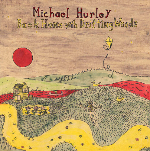 Michael Hurley: Back Home With Drifting Woods