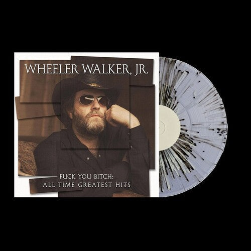Wheeler Walker Jr.: Fuck You Bitch: All-Time Greatest Hits