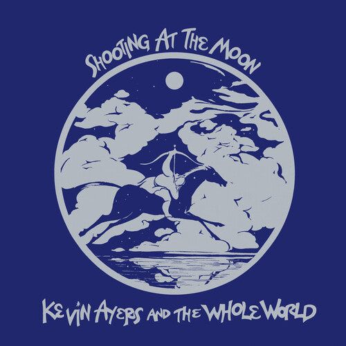 Kevin Ayers & the Whole World: Shooting At The Moon - Remastered Edition