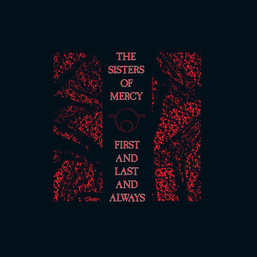 The Sisters of Mercy: First And Last And Always (40th Anniversary)